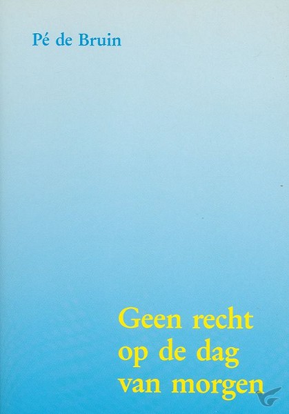 Productafbeelding: voorkant van Geen recht op de dag van morgen