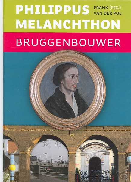 Productafbeelding: voorkant van Philippus melanchthon bruggenbouwer