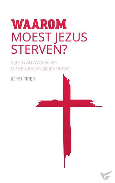 Productafbeelding: voorkant van Waarom moest Jezus sterven