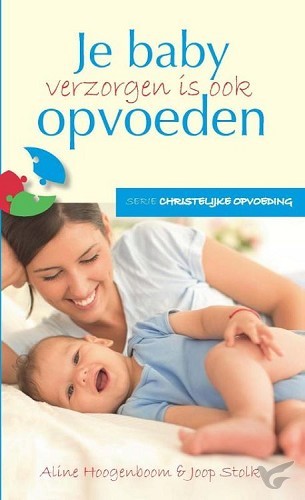 Productafbeelding: voorkant van Je baby verzorgen is ook opvoeden