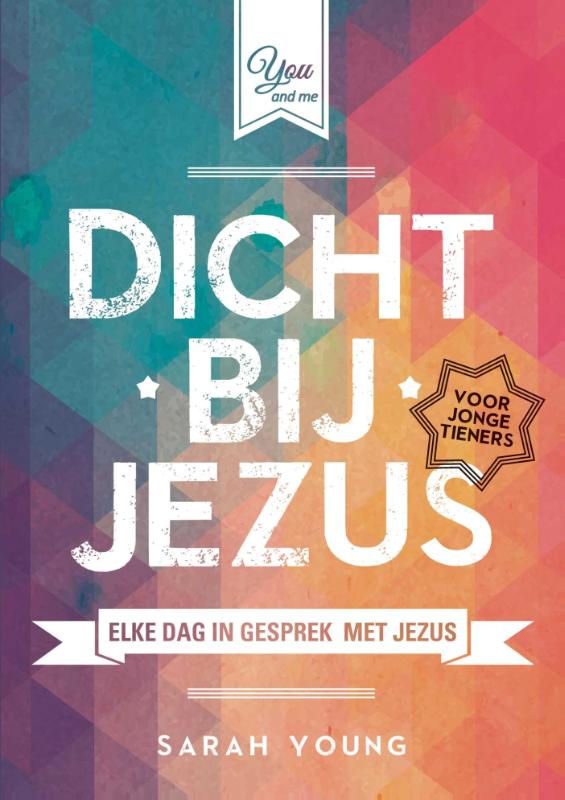 Productafbeelding: voorkant van Dicht bij Jezus voor jonge tieners
