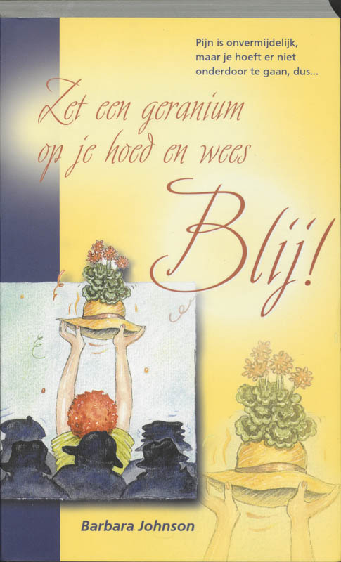 Productafbeelding: voorkant van Zet een geranium op je hoed en wees blij!
