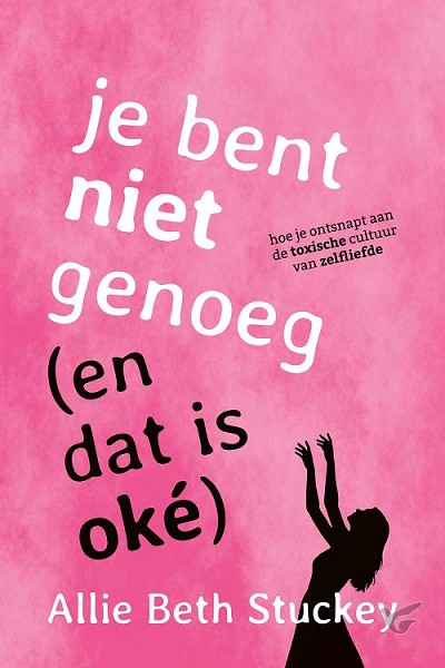 Productafbeelding: voorkant van Je bent niet genoeg (en dat is oké)