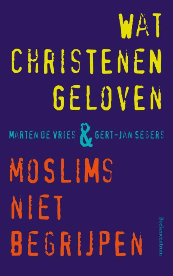 Productafbeelding: voorkant van Wat christenen geloven + moslims niet begrijpen