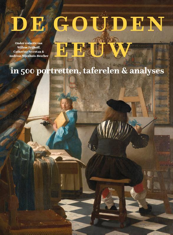 Productafbeelding: voorkant van De Gouden Eeuw in 500 portretten, taferelen & analyses